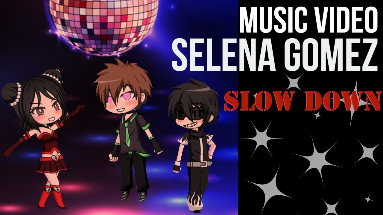 Music Video & Story | Slow Down | Selena Gomez [Gacha Studio]