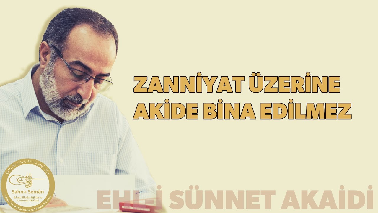 Ebubekir Sifil - Zanniyat Üzerine Akide Bina Edilmez