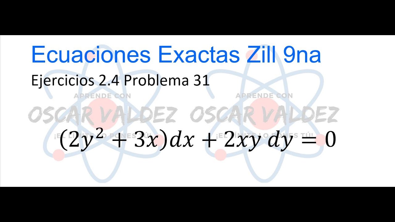Ejercicios 2.4 Problema 31 Dennis G. ZILL Factor Integrante ED Exactas
