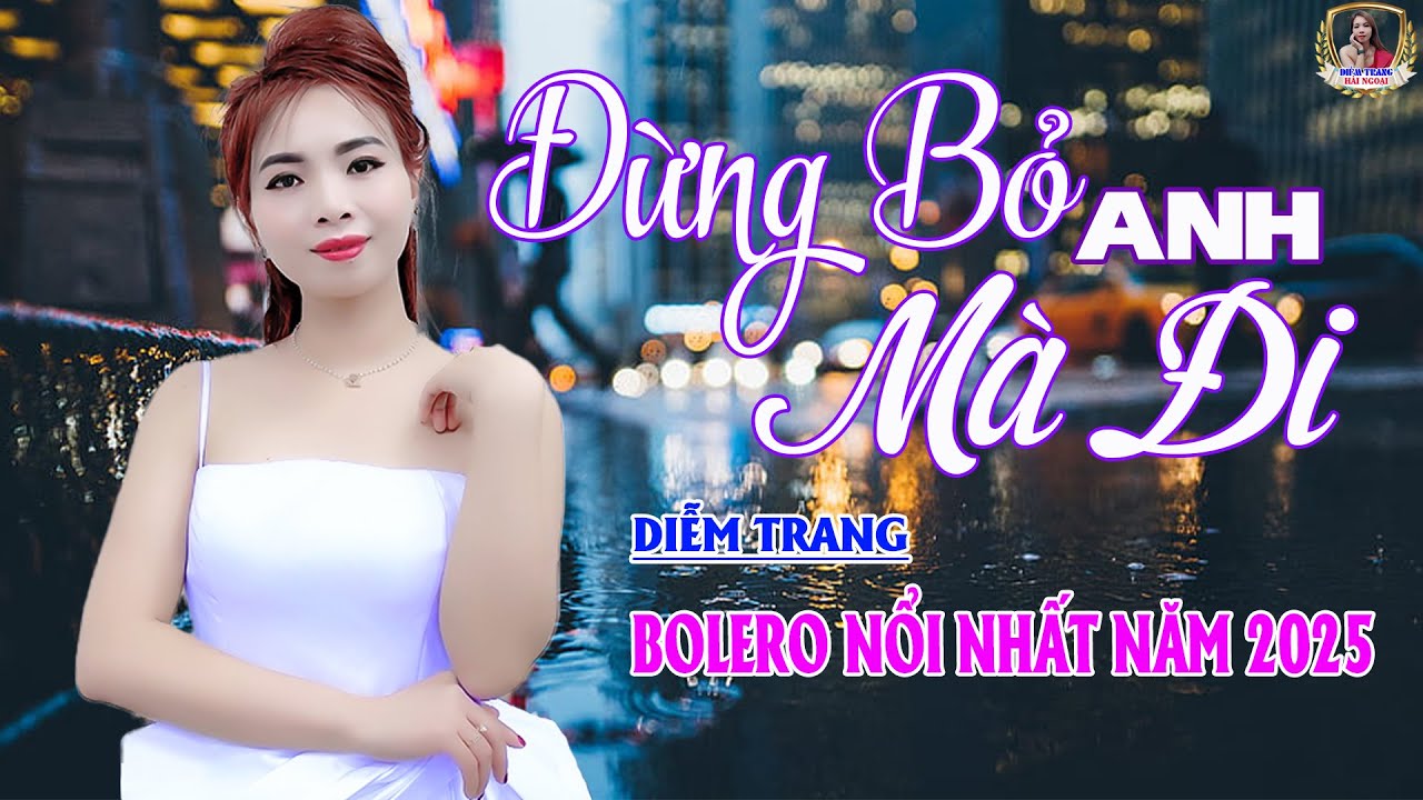 LIÊN KHÚC ĐỀ XUẤT ➤ ĐỪNG BỎ ANH MÀ ĐI  ➤ DIỄM TRANG NGHE LÀ MÊ | SAY ĐẮM CON TIM