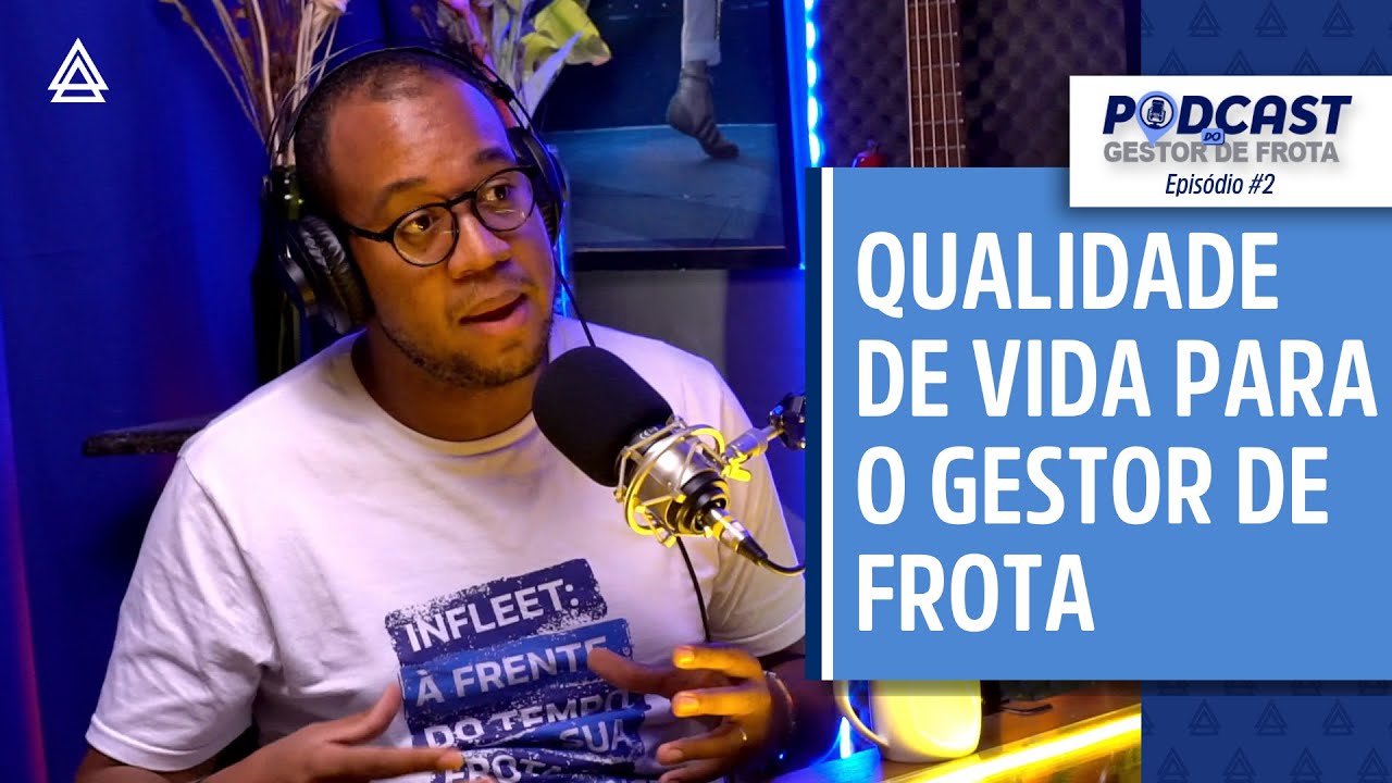 QUALIDADE DE VIDA PARA O GESTOR DE FROTA - Podcast do Gestor de Frota #2