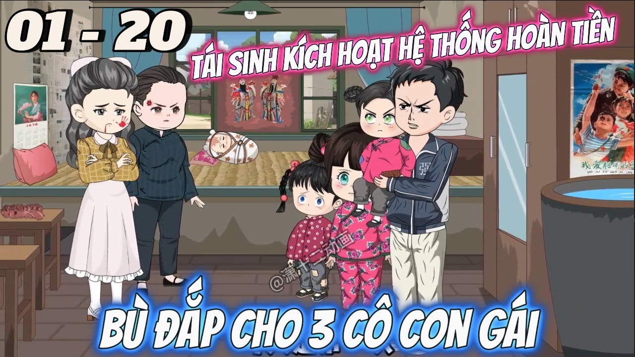 FULL DÀI 01 - 20 | Tái Sinh Kích Hoạt Hệ Thống Mua Sắm Hoàn Tiền Bù Đắp Cho 3 Con Gái | Vi Vietsub