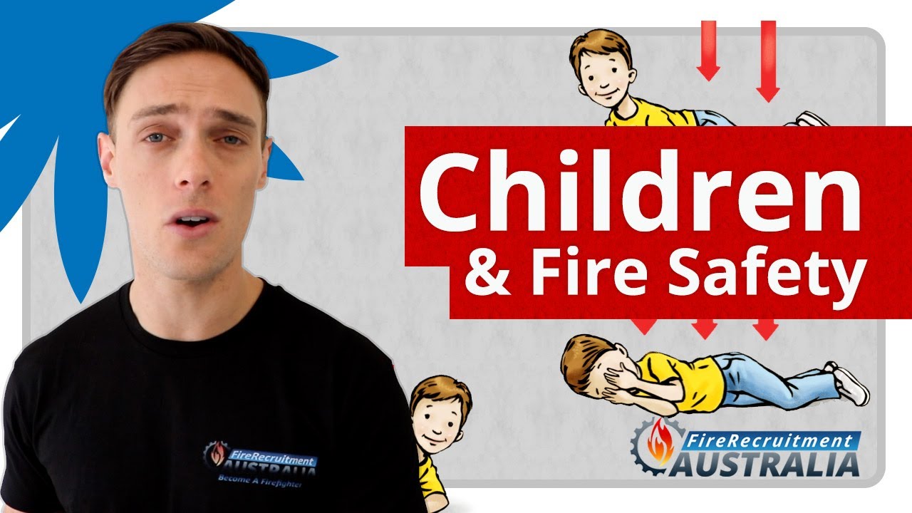 Children & Fire Safety Tips | Fire Recruitment Australia