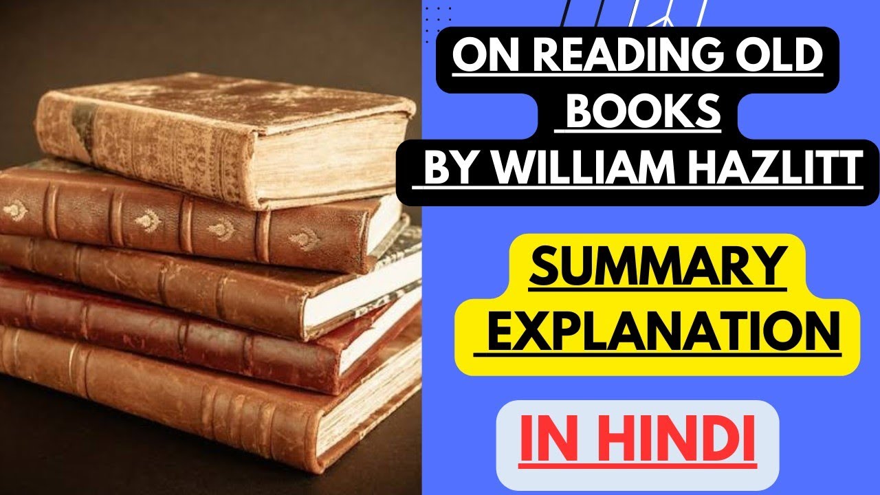 On reading old books by William Hazlitt |  Summary Explanation in Hindi