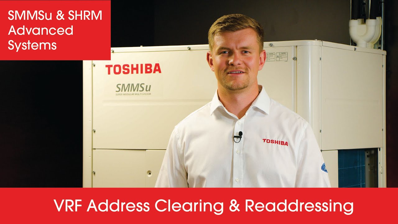 VRF Address Clearing & Readdressing on the Toshiba SMMSu and SHRM Advanced Systems