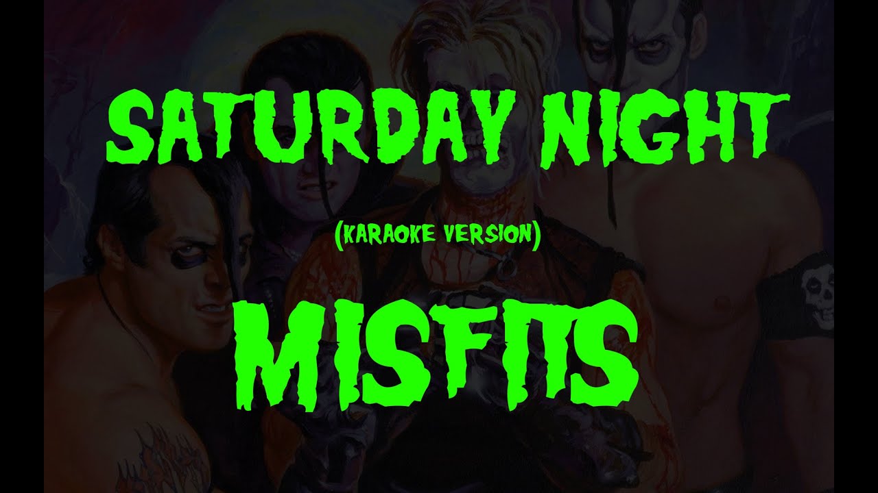 (Karaoke) Misfits - Saturday Night (New version)