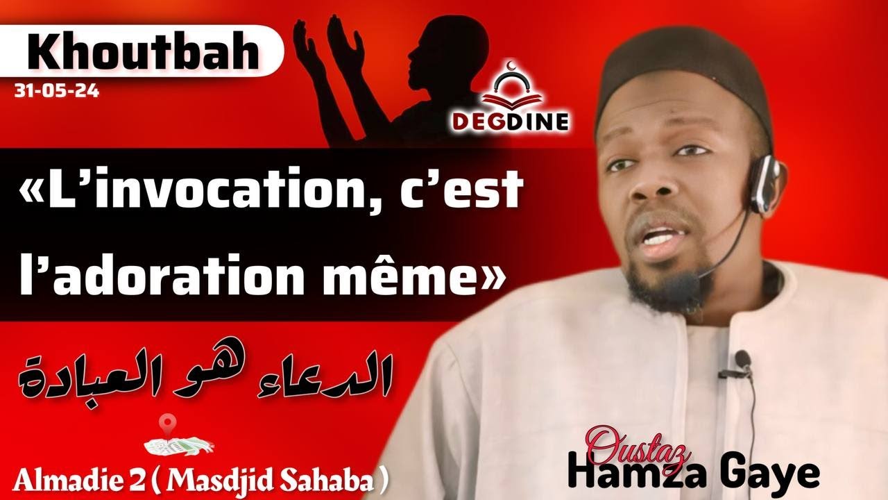 DIRECT  Oustaz Hamza GAYE Khoutbah 31-05-24 | L’invocation, c’est l’adoration même الدعاء هو العبادة