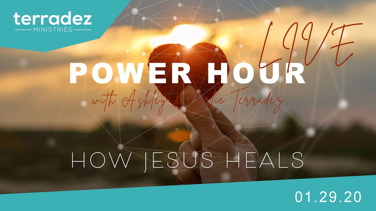 Power Hour - Carlie Terradez - How Jesus Heals: He Sent His Word - 1/29/20