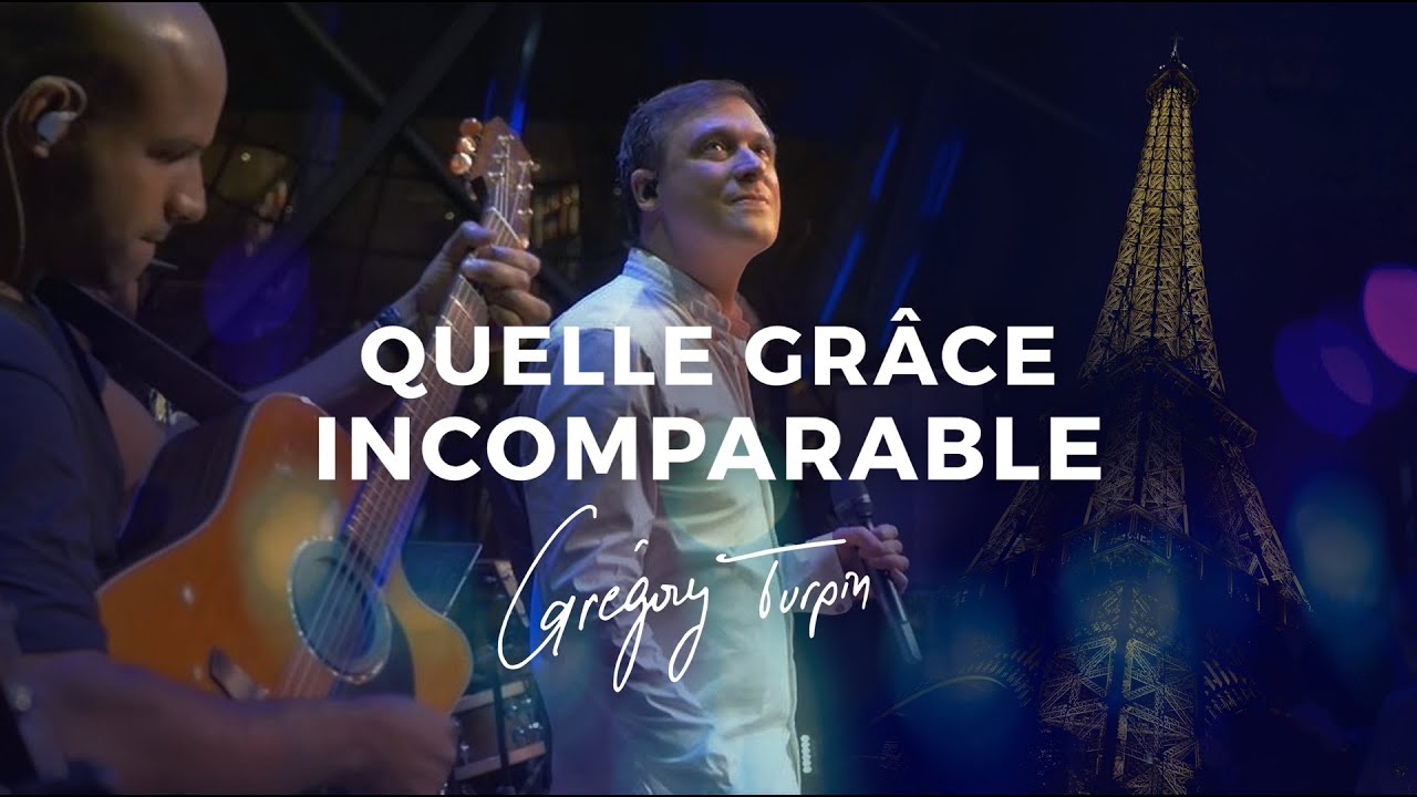 Grégory Turpin - Quelle grâce incomparable (Vidéo Officielle)