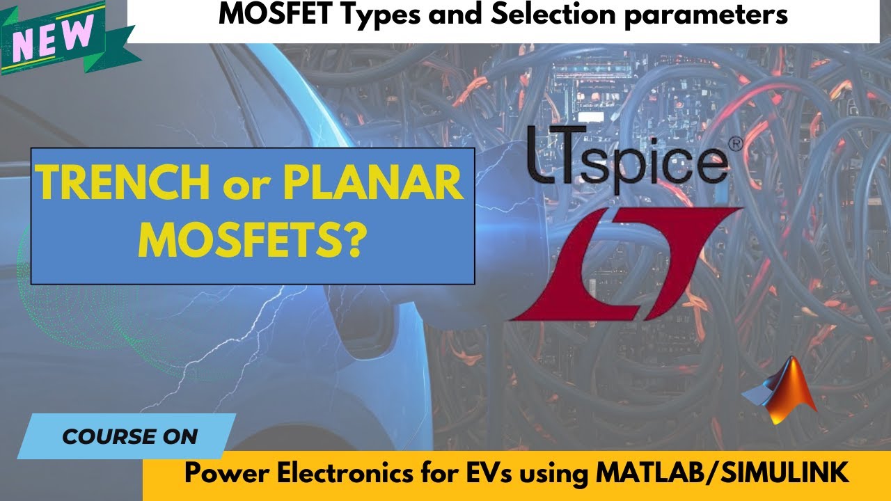 Lec-1.3 | PLANAR or TRENCH MOSFET ? Selection parameters for EVs   #electricvehicles #evcourses