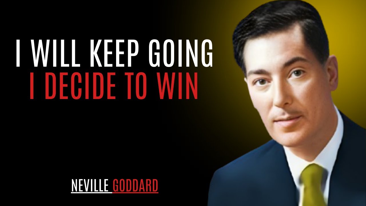 I Will Keep Going — I Decide to Win '' | NEVILLE GODDARD | TEACINGS