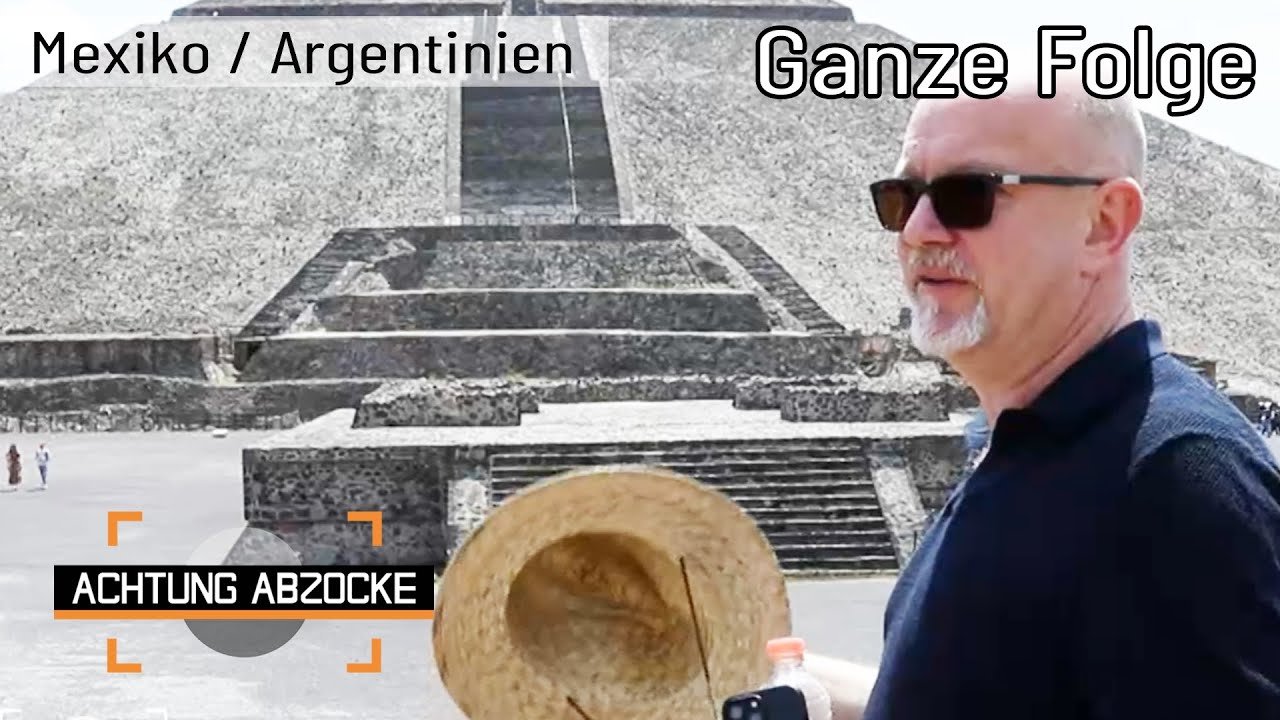 Pyramiden, Tango & Fu&szlig;ball - Urlaubsfallen in Mexiko & Argentinien! | GANZE FOLGE | Achtung Abzocke