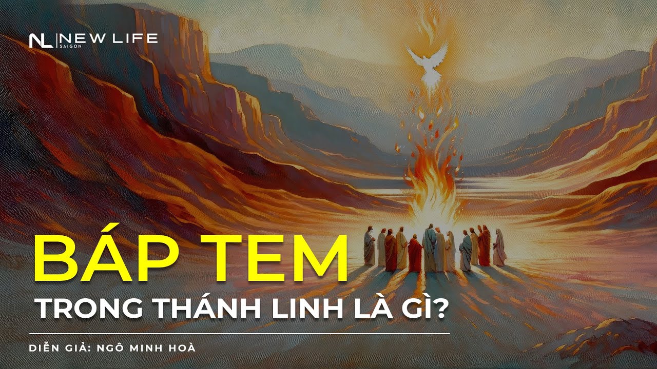 BÁP-TÊM TRONG THÁNH LINH LÀ GÌ - Ngô Minh Hòa
