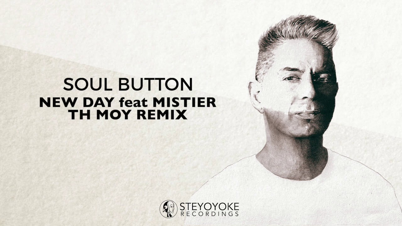 Soul Button - New Day feat. Mistier (Th Moy Remix) | Steyoyoke