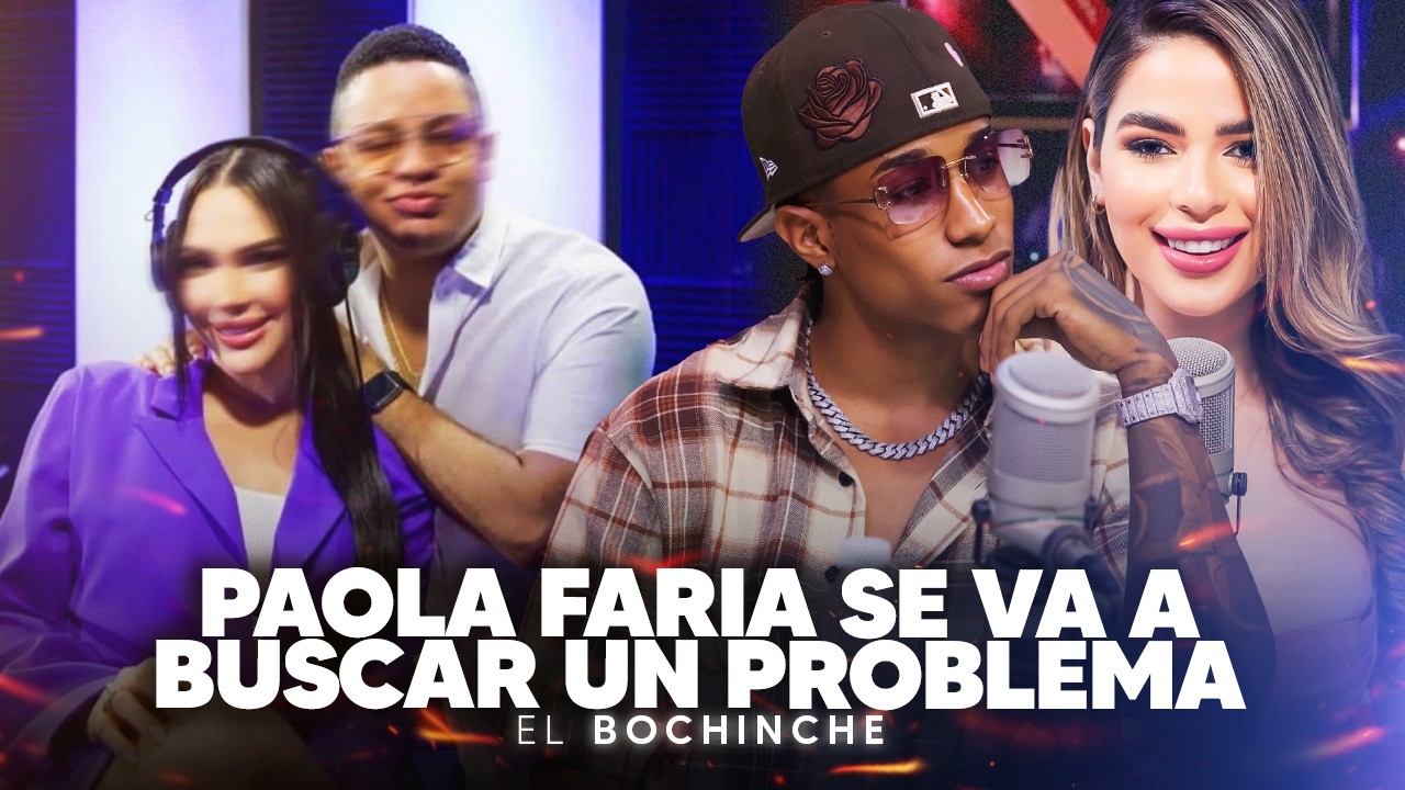 Robert Sánchez se come a AMELIA - Paola Faria se va a buscar problema - El Bochinche