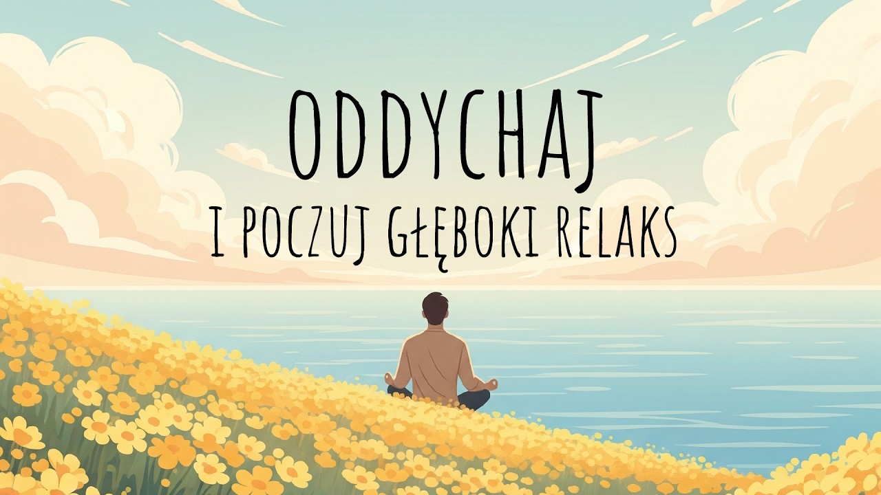 Medytacja na głęboki relaks - na dobry poranek lub relaks w ciągu dnia