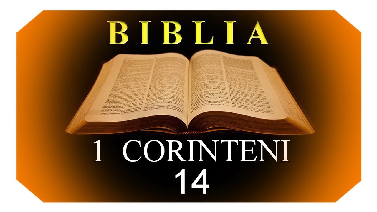 1 CORINTENI    14  - Darul limbilor şi al prorociei