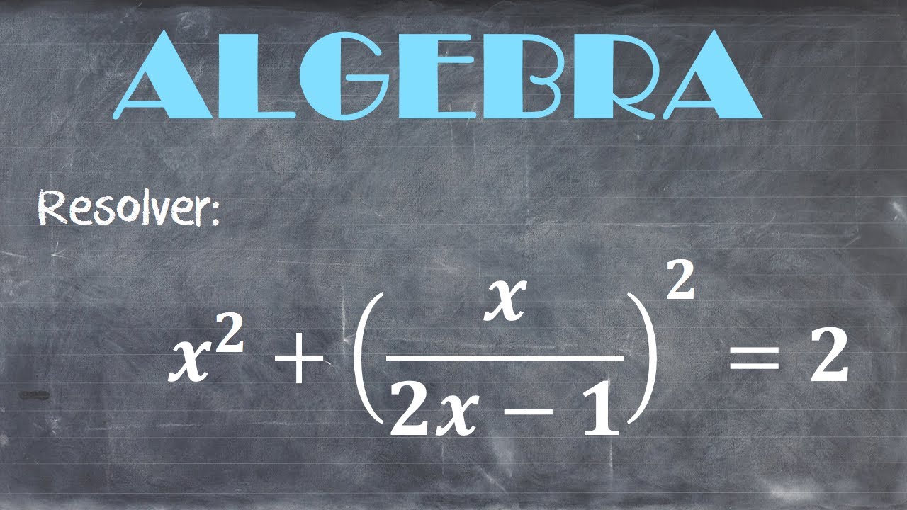 ALGEBRA 22 | Ecuaciones racionales