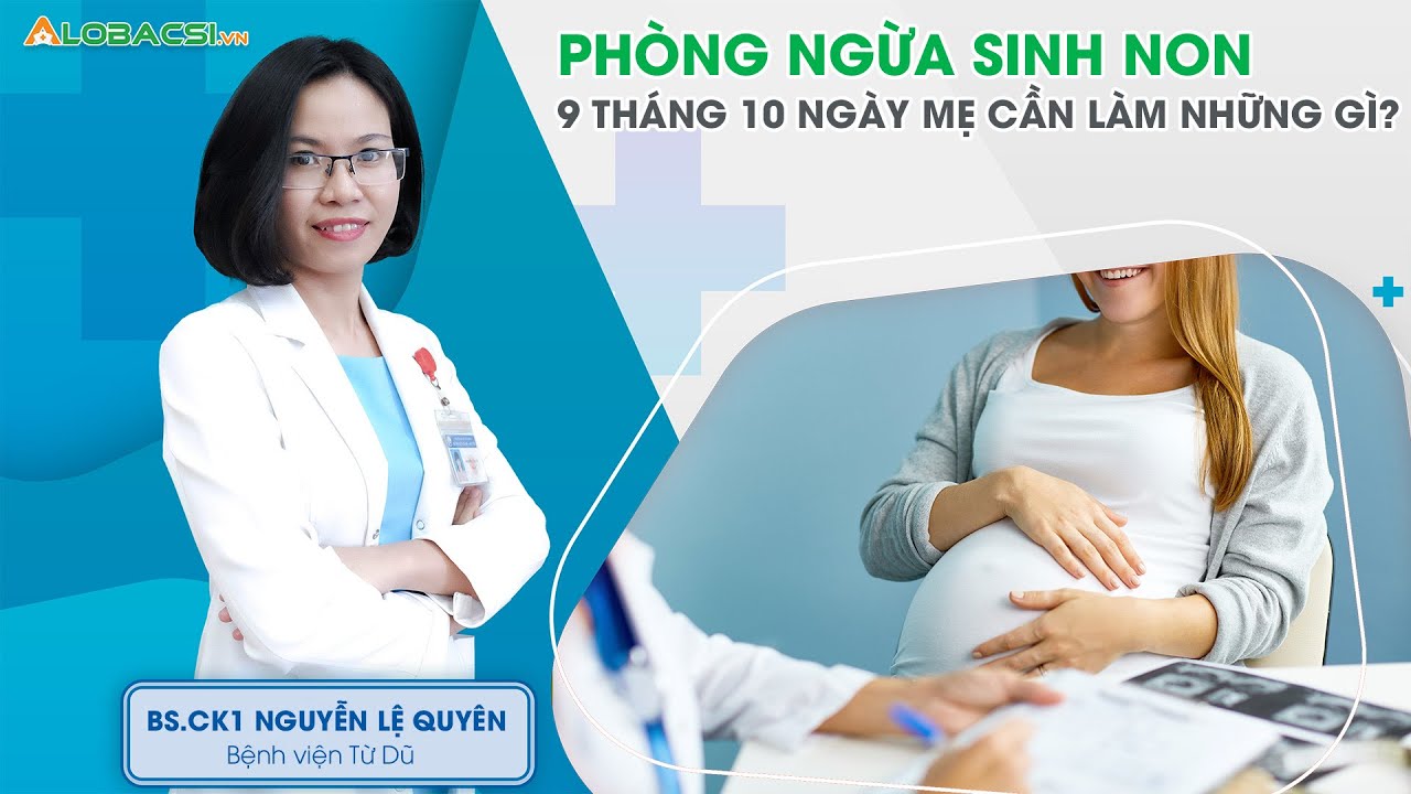 Phòng ngừa sinh non 9 tháng 10 ngày mẹ cần làm những gì?