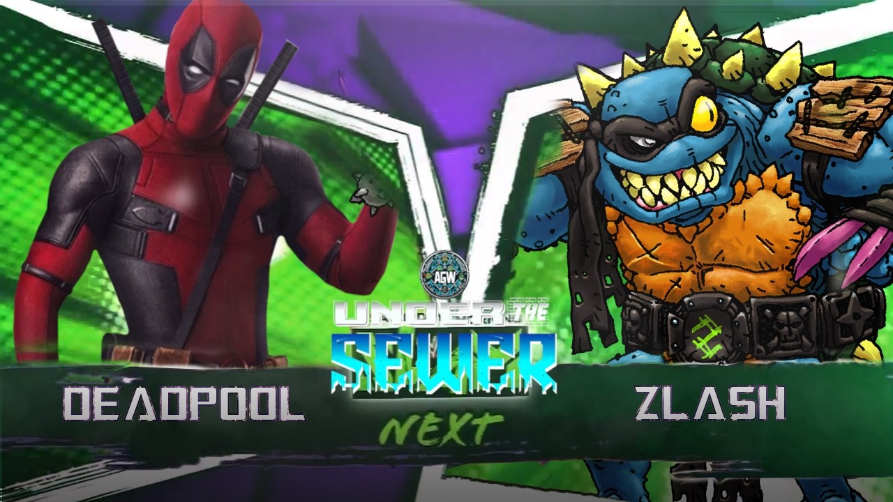 AGW UNDER THE SEWER: Qualifying Match: Deadpool VS Zlash