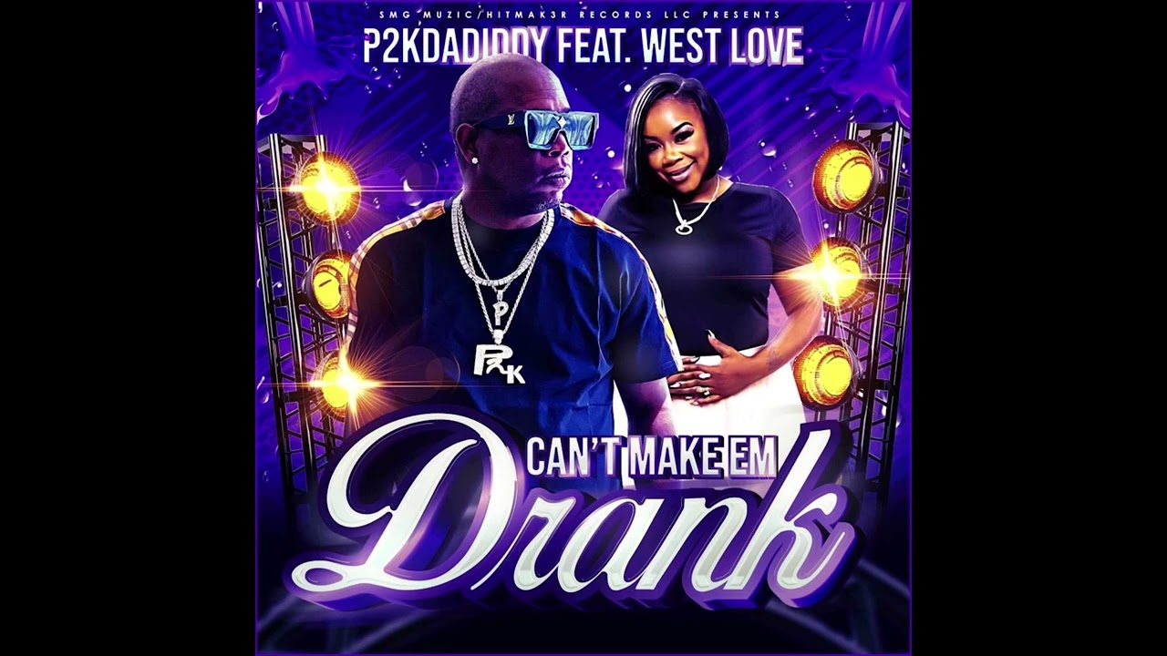P2K Dadiddy ft West Love - Can't Make Em Drank (Official Audio)