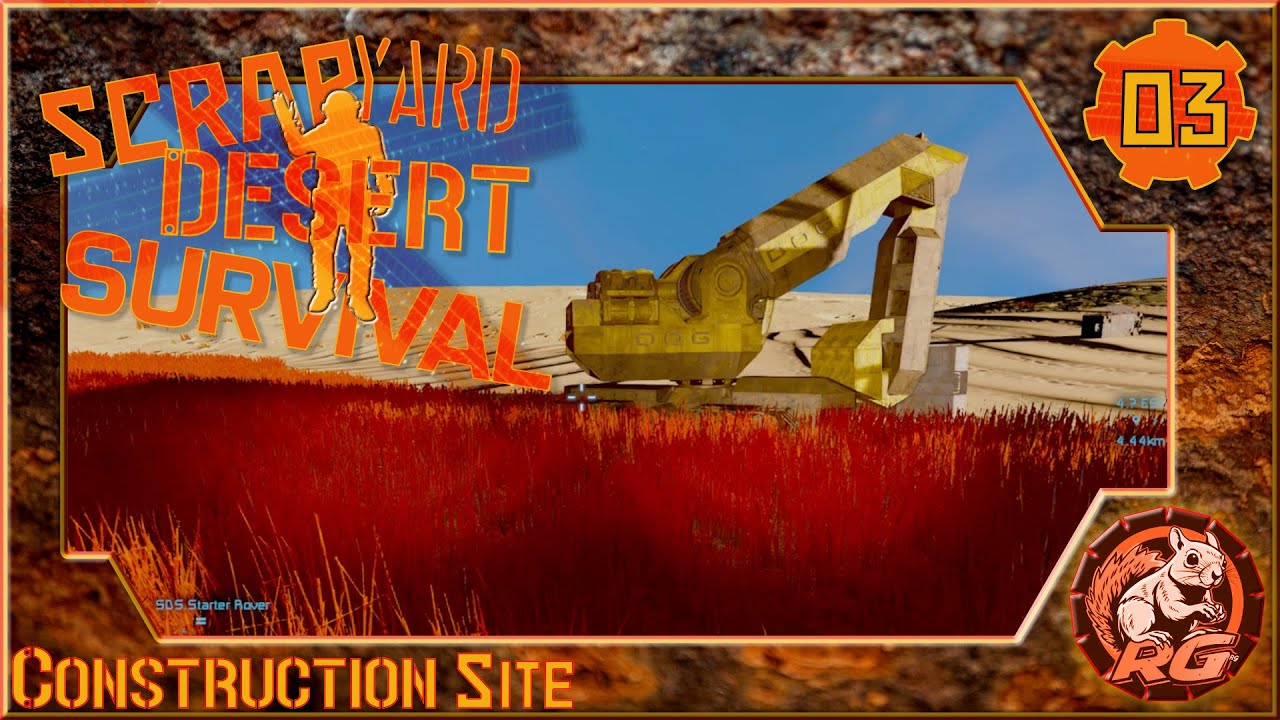 Scrapyard Desert Survival - 03 - Construction Site - Space Engineers