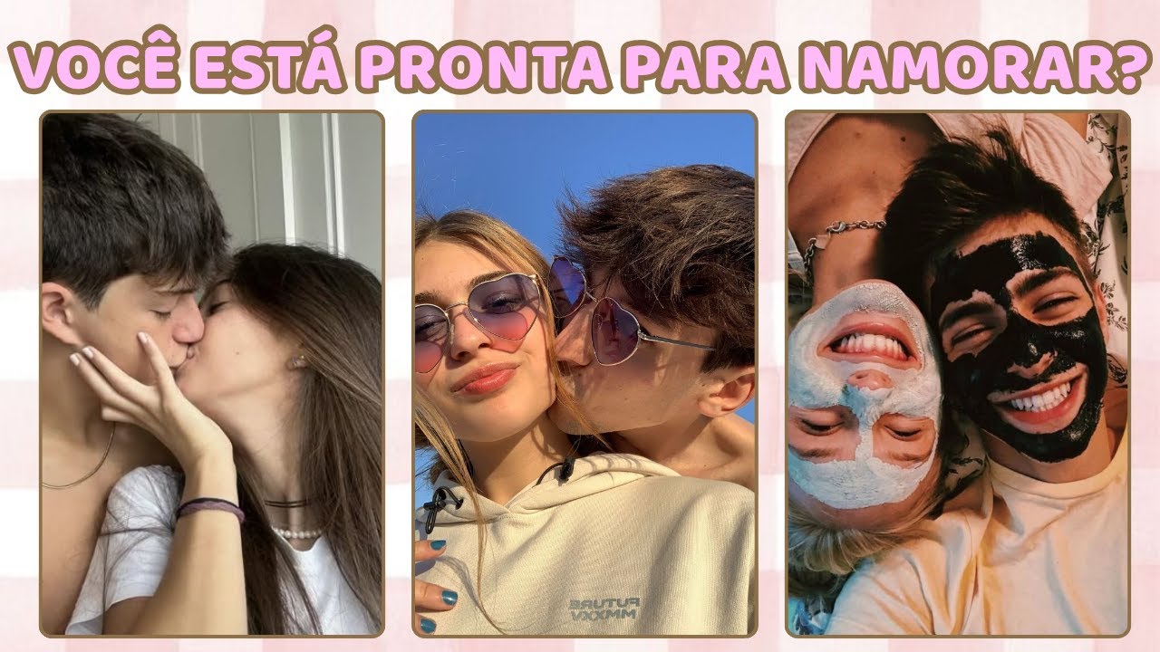 VOCÊ ESTÁ PRONTA PARA NAMORAR?