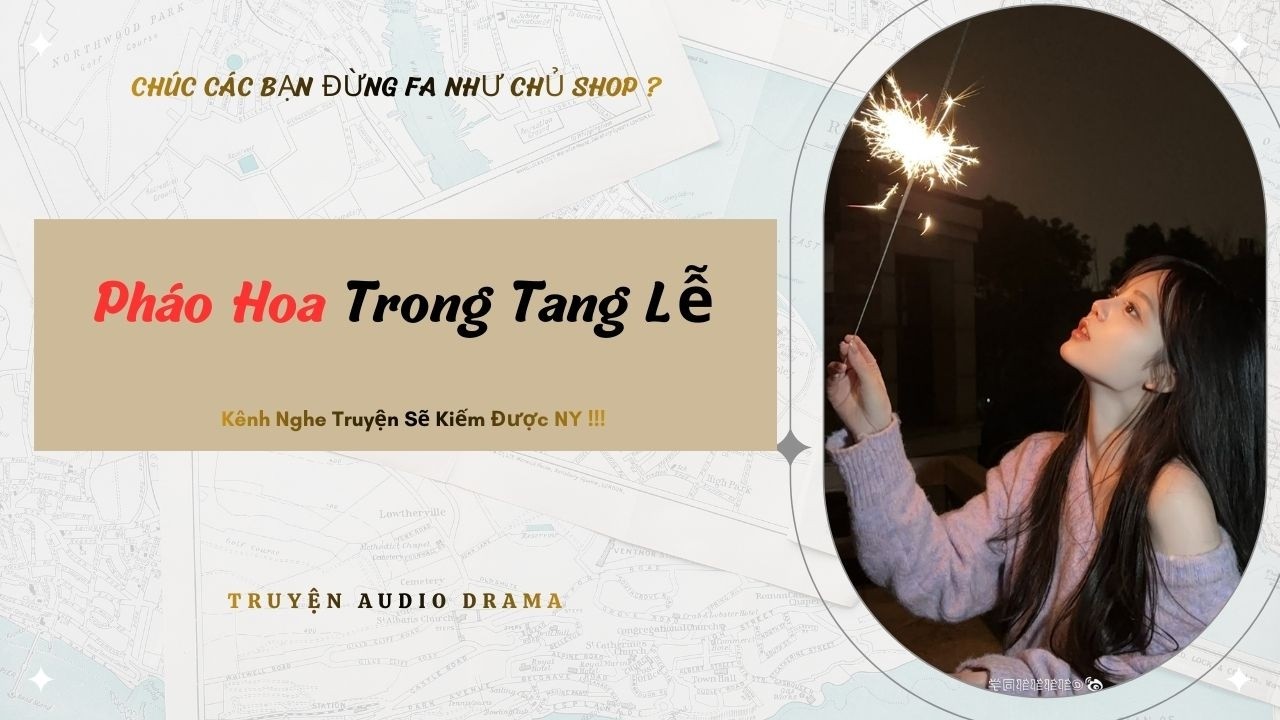 Pháo Hoa Trong Tang Lễ - Full / Chưa Có Người Yêu