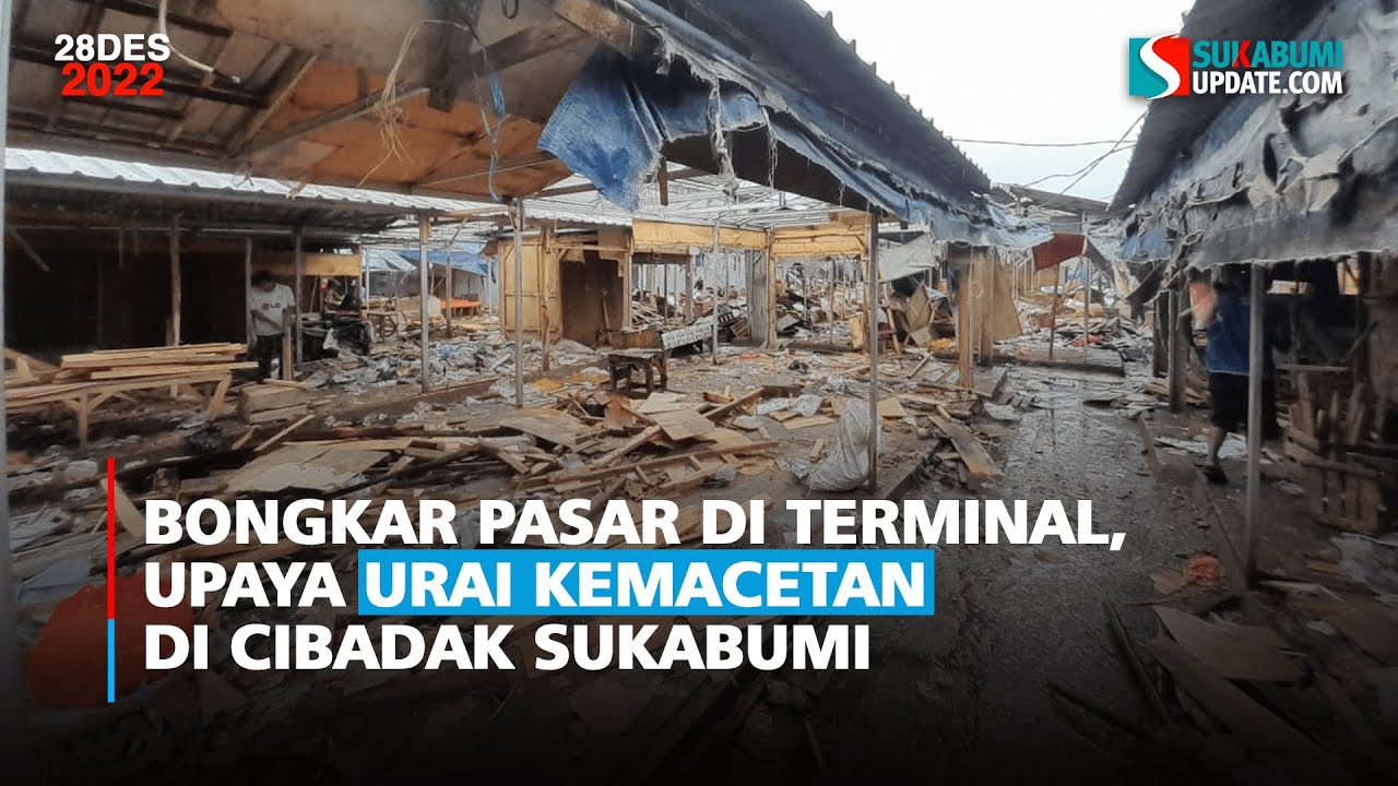 Bongkar Pasar di Terminal, Upaya Urai Kemacetan di Cibadak Sukabumi