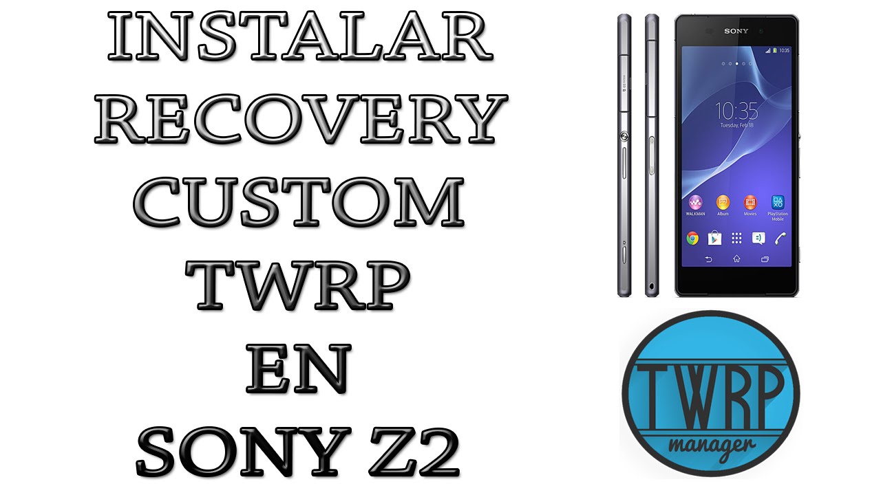 Instalar Recovery Custom TWRP a Sony Xperia Z2