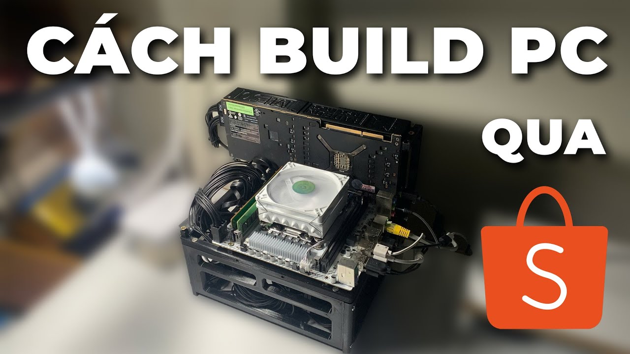 C&aacute;ch Build PC Qua Shopee | Cẩm nang build PC #1| C&aacute;ch lựa chọn linh kiện an to&agrave;n