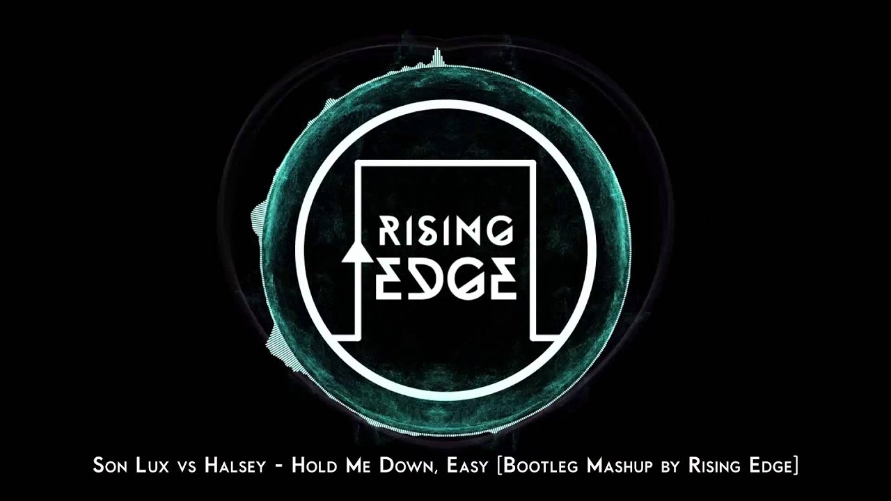 Son Lux vs Halsey - Hold Me Down, Easy [Bootleg Mashup by Rising Edge]