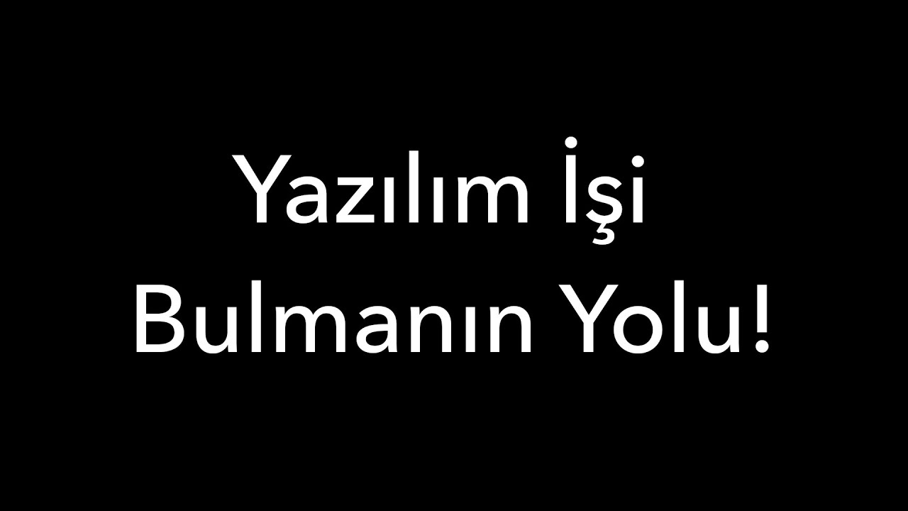 Yazılım İşi Bulmanın Yolu!