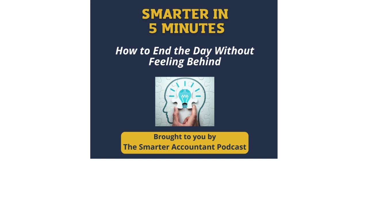 Smarter in 5 Minutes: How to End The Day Without Feeling Behind