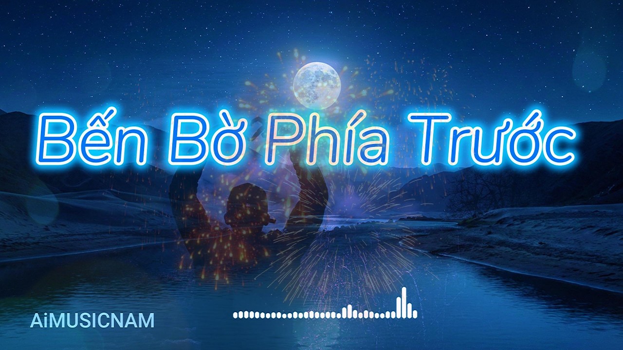 BẾN BỜ PHÍA TRƯỚC EDM | AiMUSICNAM | Relaxation Music , âm nhạc thư dãn,giải trí