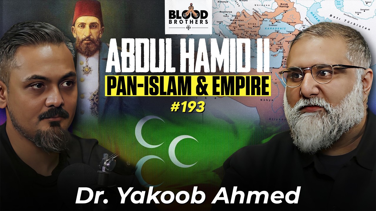 Dr. Yakoob Ahmed | Sultan Abdulhamid II, Pan-Islam, Erdogan & Empire | BB #193