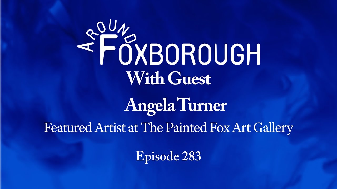 Around Foxboro Angela Turner Ep 284