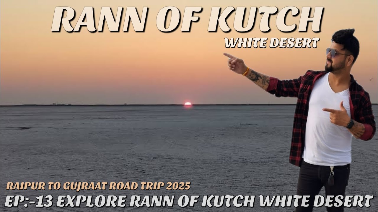 RANN OF KUTCH WHITE DESERT EXPLORE!EP-13:-RAIPUR TO GUJRAAT TRIP BY ROAD 4500-K.M! #rannofkutch 