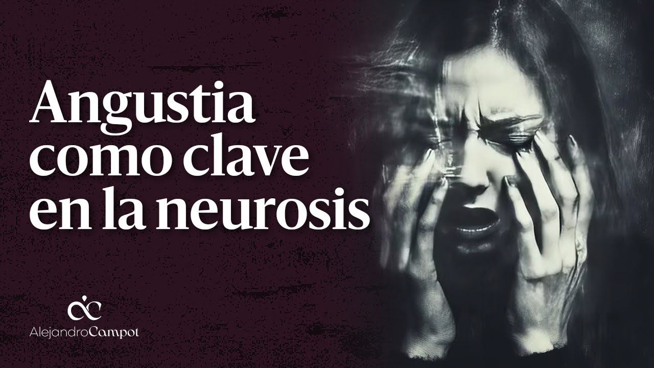 La angustia es la clave para comprender la neurosis