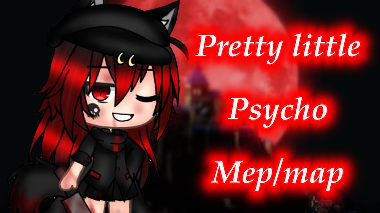 Pretty little psycho | MEP/MAP { COMPLETED }
