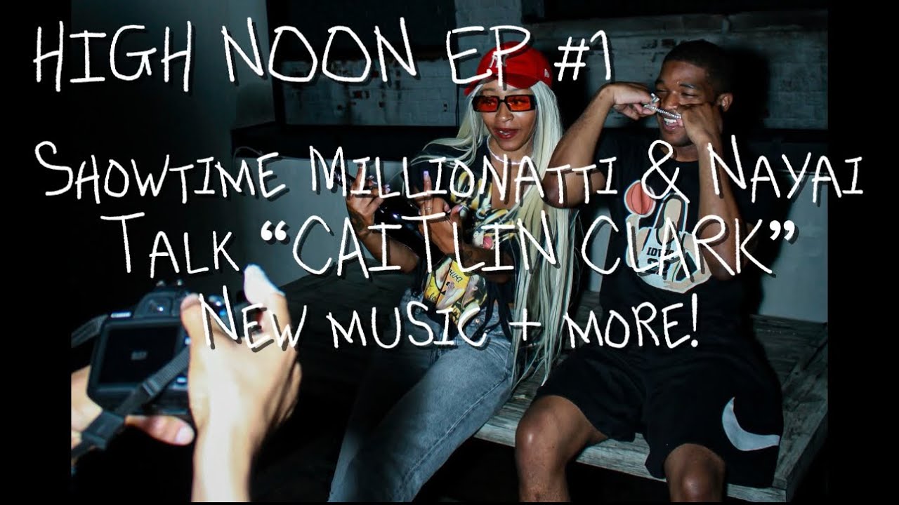 HIGHNOON EP #1: SHOWTIME MILLIONATTI & NAYAI TALK “CAITLIN CLARK” PROCESS, NEW MUSIC + MORE!