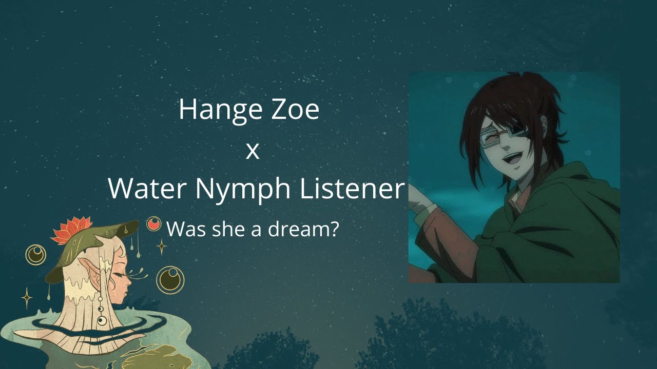 Hange Zoe x Water Nymph Listener / Please don't be a dream / AOT ASMR / Character Roleplay