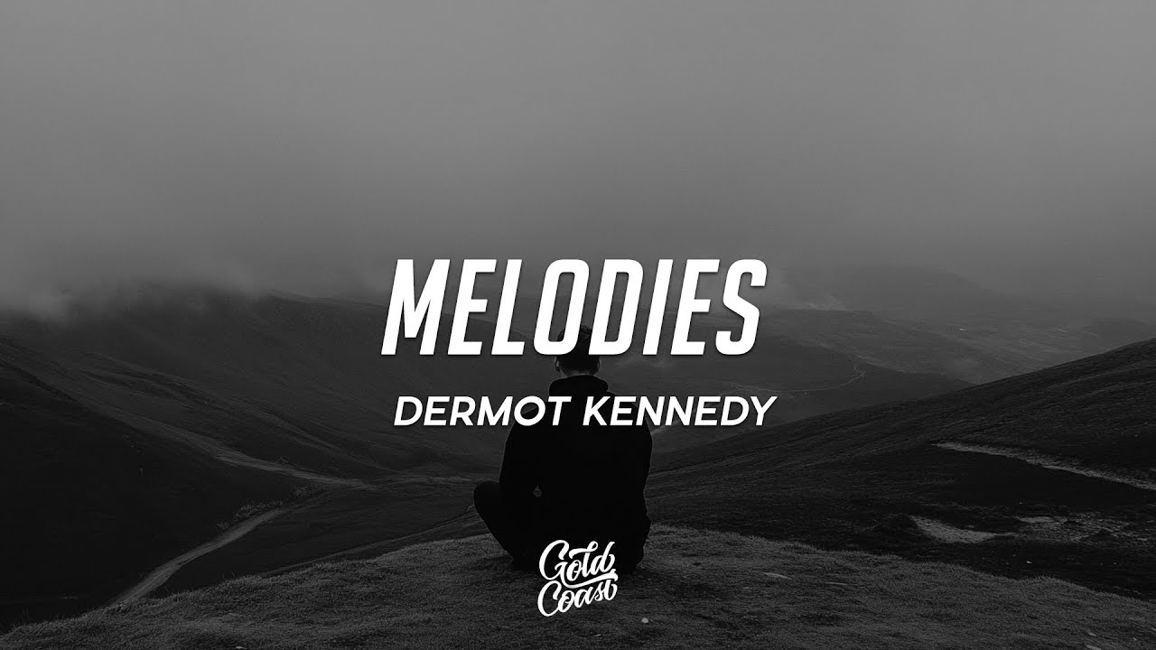 Dermot Kennedy - Melodies (Lyrics)