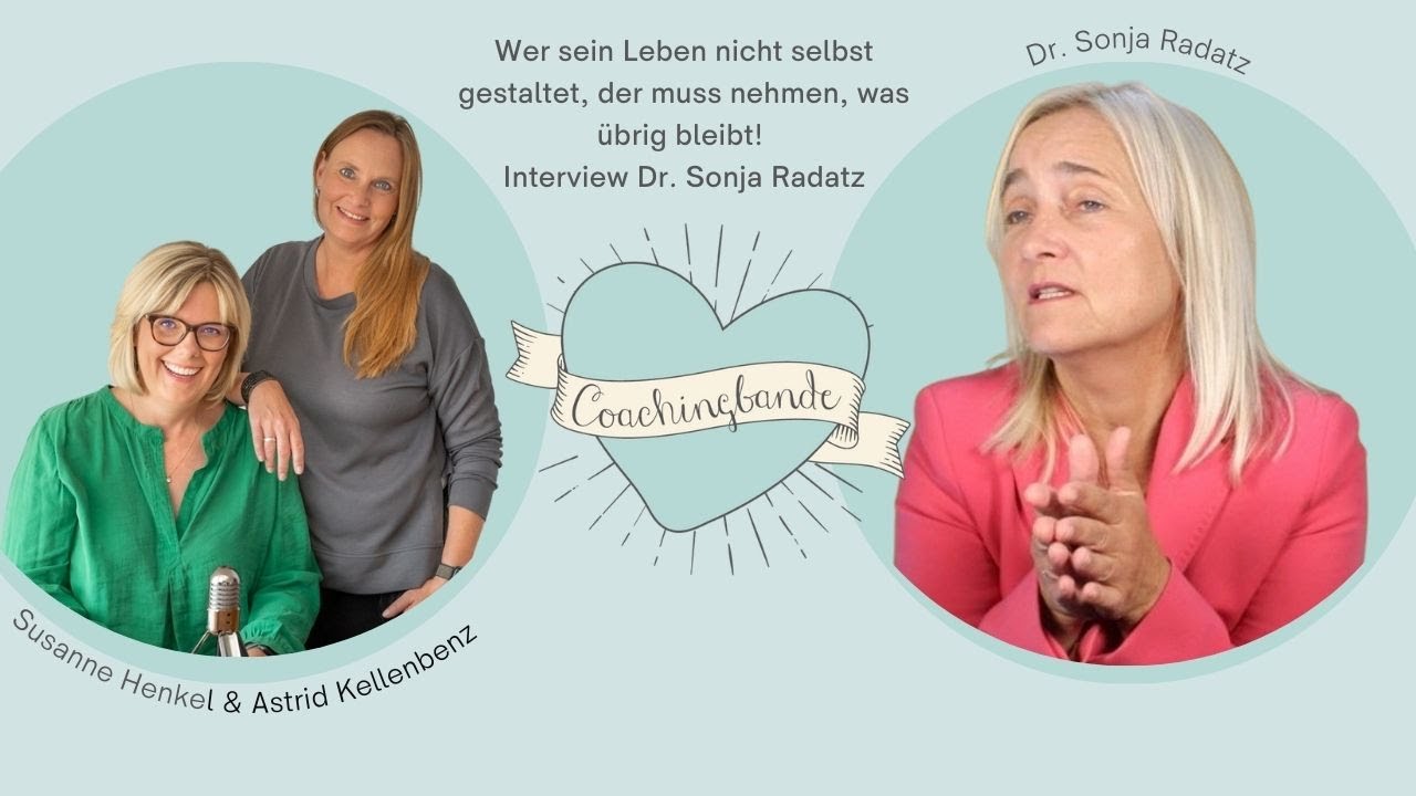 Wer sein Leben nicht selbst gestaltet, der muss nehmen, was übrig bleibt! Interview Dr. Sonja Radatz