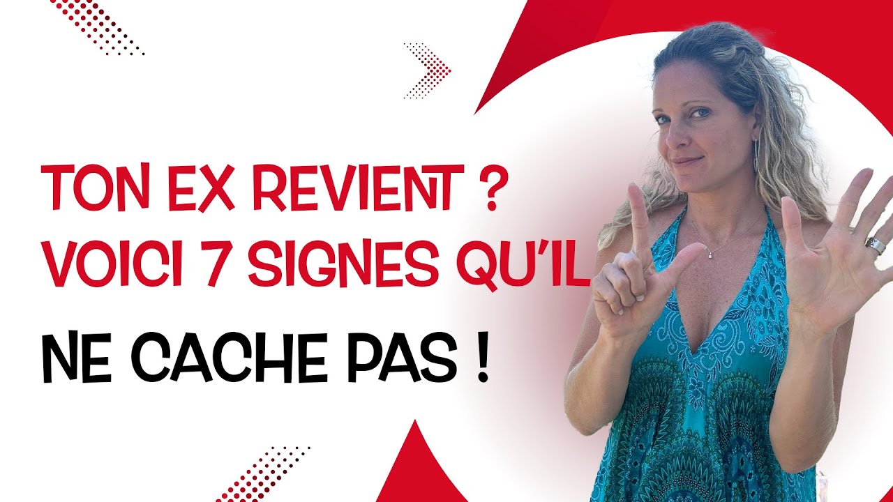 7 SIGNES que ton ex revient 