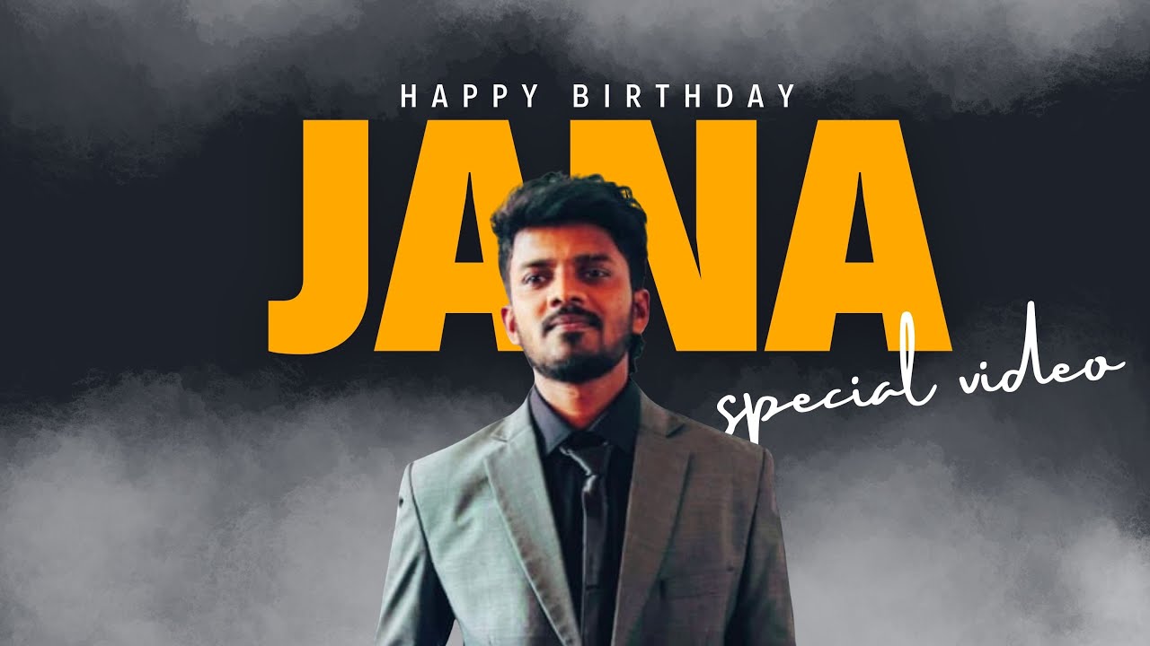 SPECIAL BIRTHDAY VIDEO TO OUR DIRECTOR MR JANA