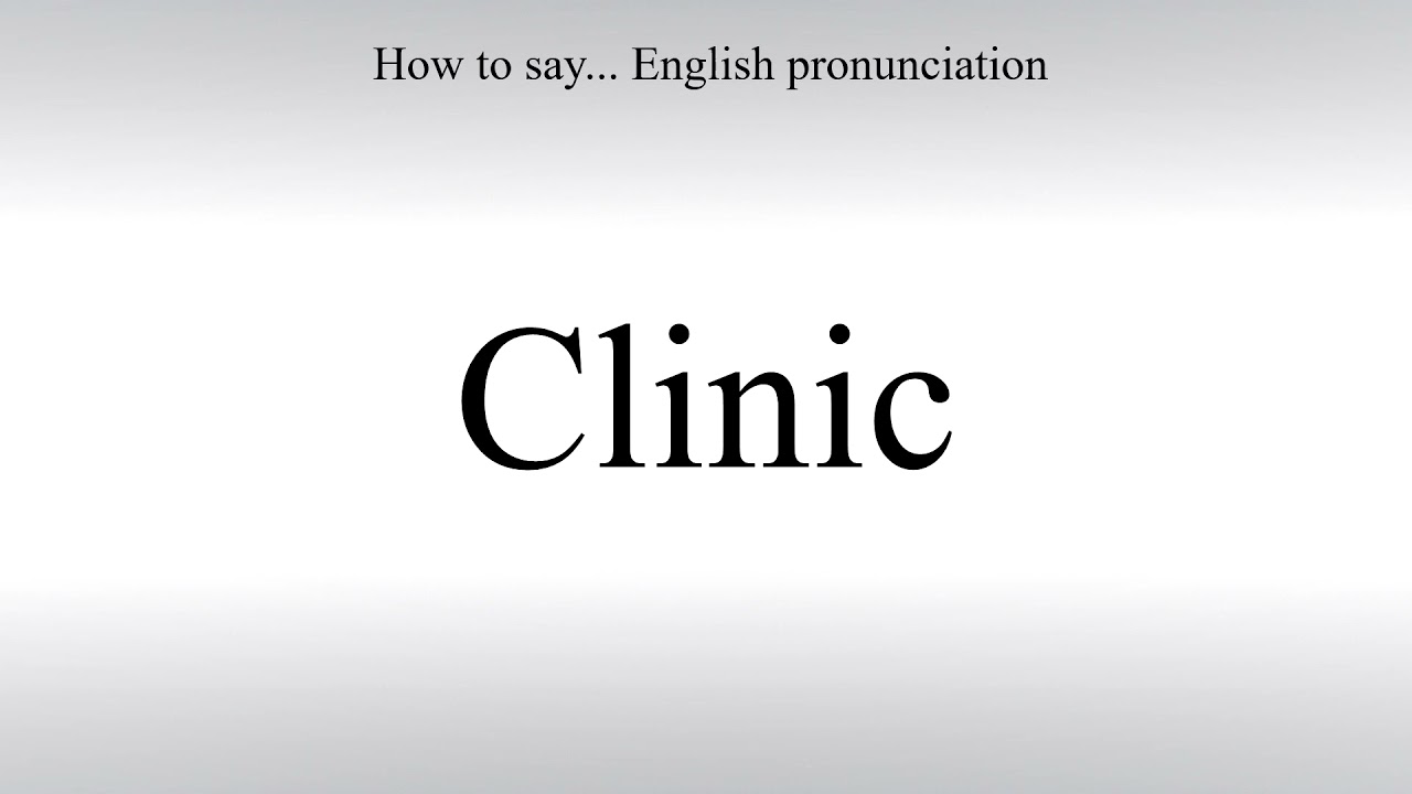How To Pronounce Clinic - How To Say: American pronunciation