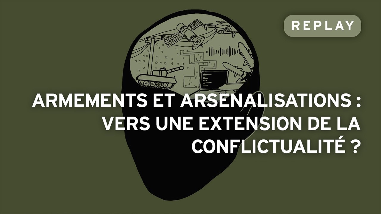 Armements et arsenalisations : vers une extension de la conflictualité ?