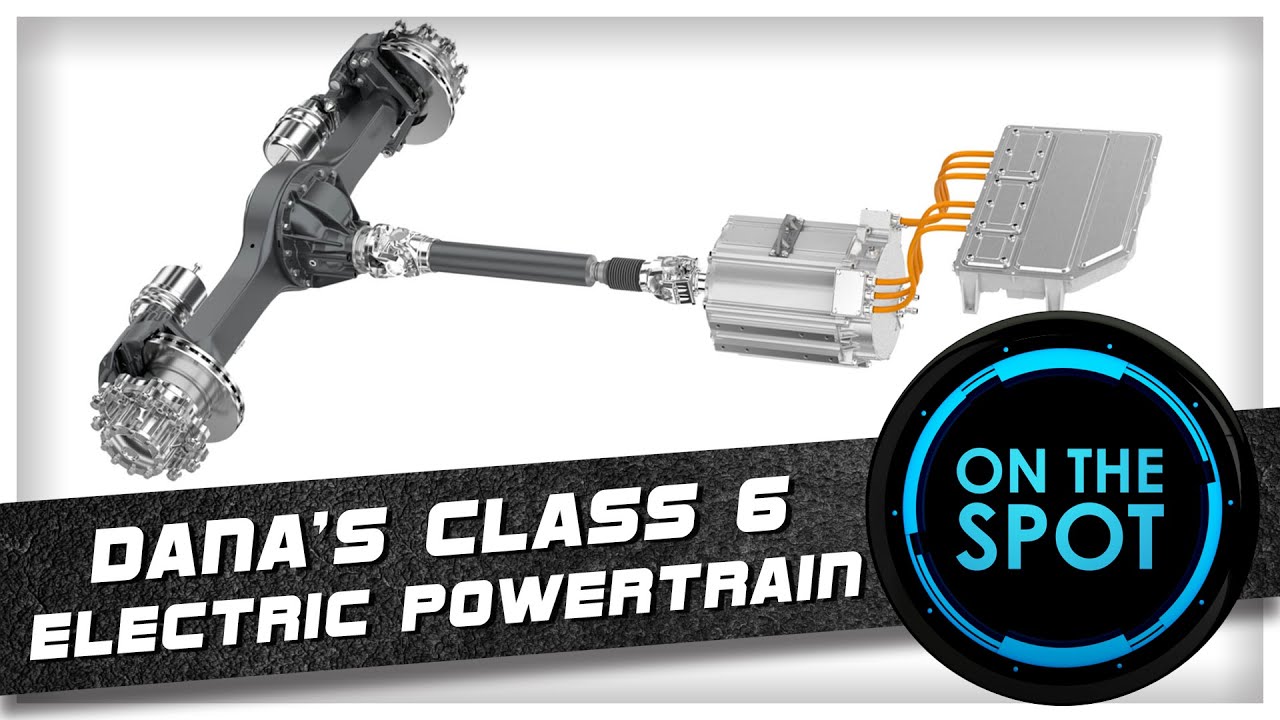 On the Spot with Dana's Class 6 Electric Powertrain