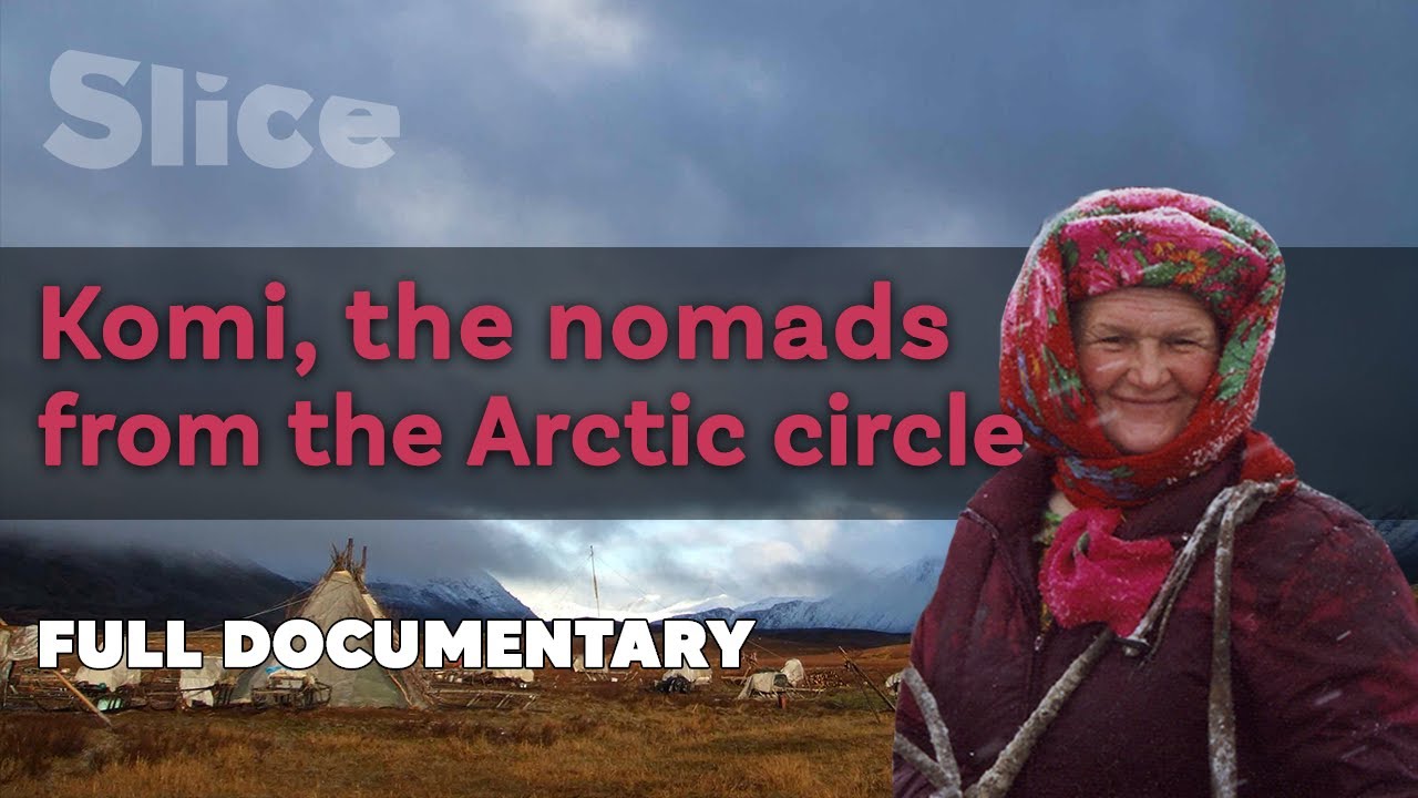 Коми, кочевники из-за Полярного круга | SLICE | Полный документальный фильм